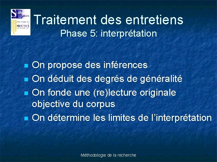Traitement des entretiens Phase 5: interprétation n n On propose des inférences On déduit