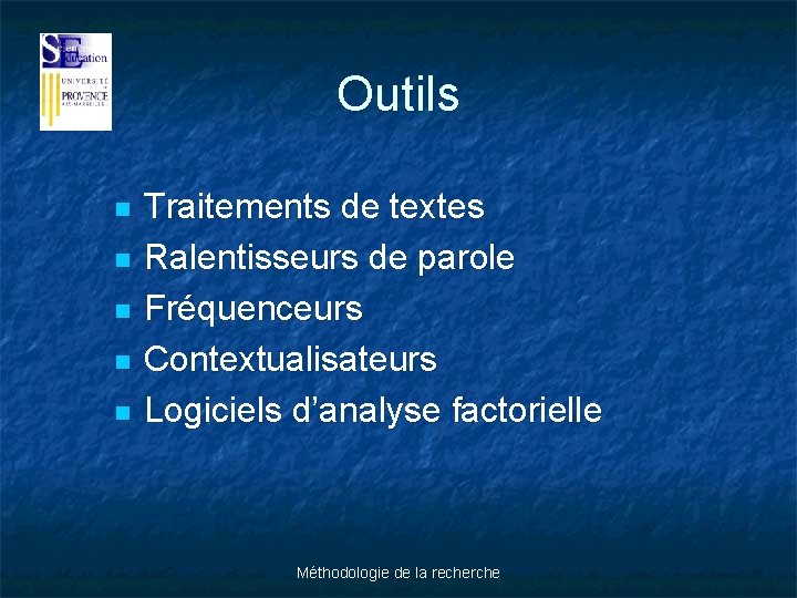 Outils n n n Traitements de textes Ralentisseurs de parole Fréquenceurs Contextualisateurs Logiciels d’analyse