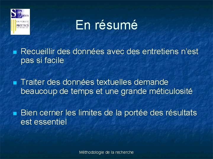 En résumé n Recueillir des données avec des entretiens n’est pas si facile n