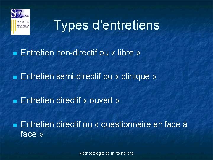 Types d’entretiens n Entretien non-directif ou « libre » n Entretien semi-directif ou «