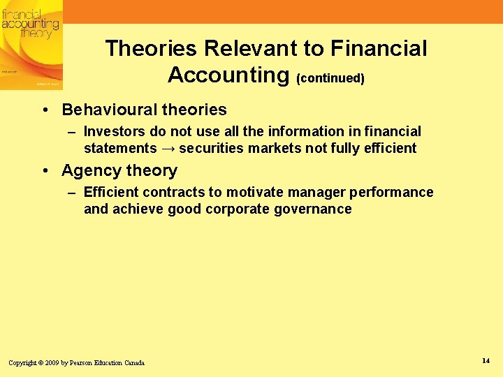 Theories Relevant to Financial Accounting (continued) • Behavioural theories – Investors do not use