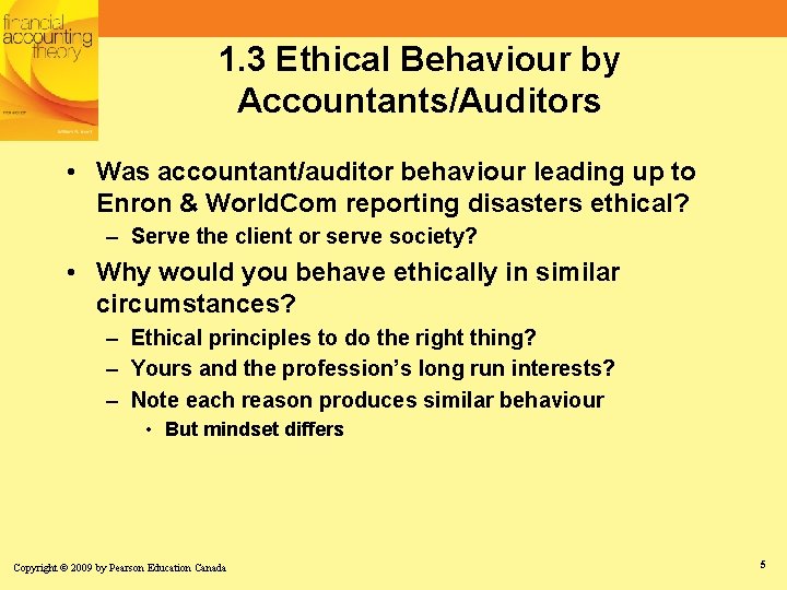 1. 3 Ethical Behaviour by Accountants/Auditors • Was accountant/auditor behaviour leading up to Enron