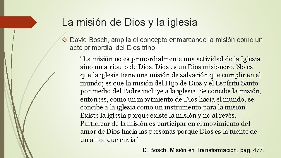 La misión de Dios y la iglesia David Bosch, amplia el concepto enmarcando la