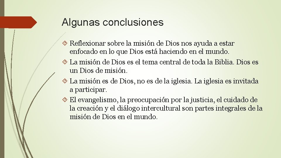 Algunas conclusiones Reflexionar sobre la misión de Dios nos ayuda a estar enfocado en