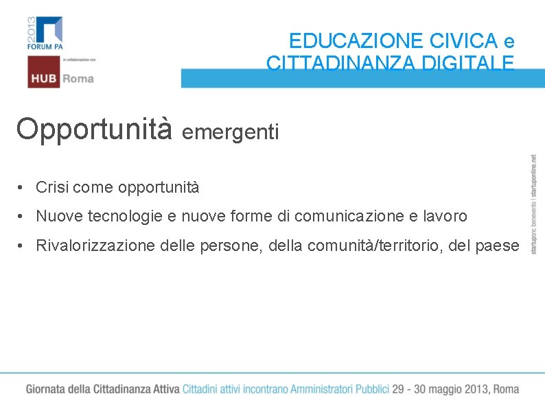 EDUCAZIONE CIVICA e CITTADINANZA DIGITALE Opportunità emergenti • Crisi come opportunità • Nuove tecnologie