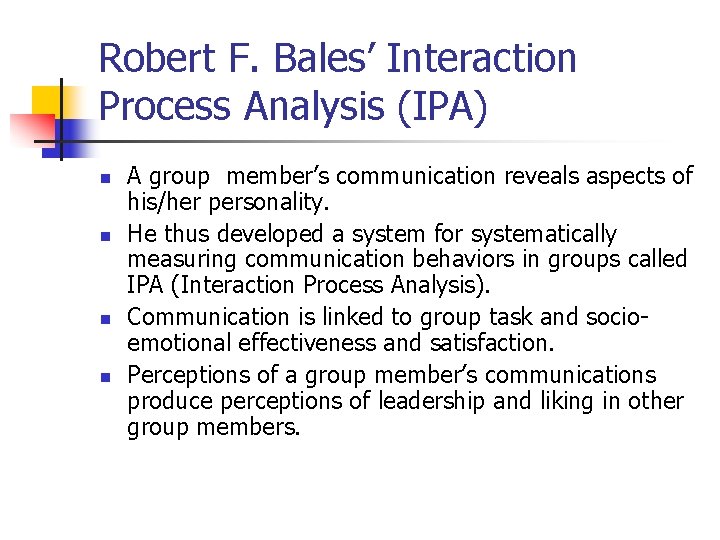 Robert F. Bales’ Interaction Process Analysis (IPA) n n A group member’s communication reveals