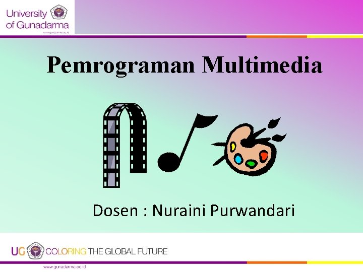 Pemrograman Multimedia Dosen : Nuraini Purwandari 