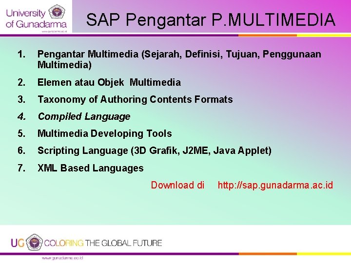 SAP Pengantar P. MULTIMEDIA 1. Pengantar Multimedia (Sejarah, Definisi, Tujuan, Penggunaan Multimedia) 2. Elemen