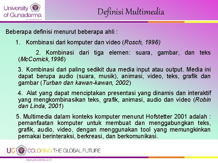 Definisi Multimedia Beberapa definisi menurut beberapa ahli : 1. Kombinasi dari komputer dan video