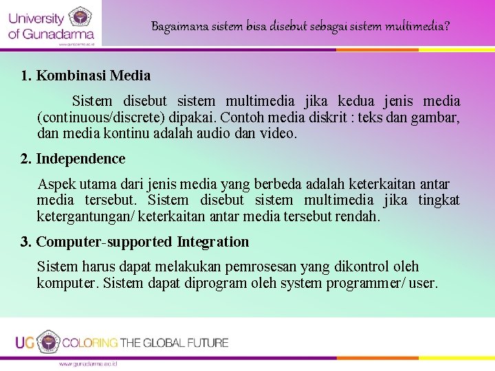 Bagaimana sistem bisa disebut sebagai sistem multimedia? 1. Kombinasi Media Sistem disebut sistem multimedia