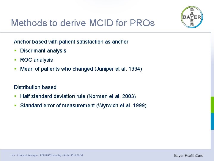 Methods to derive MCID for PROs Anchor based with patient satisfaction as anchor § Methods to derive MCID for PROs Anchor based with patient satisfaction as anchor §