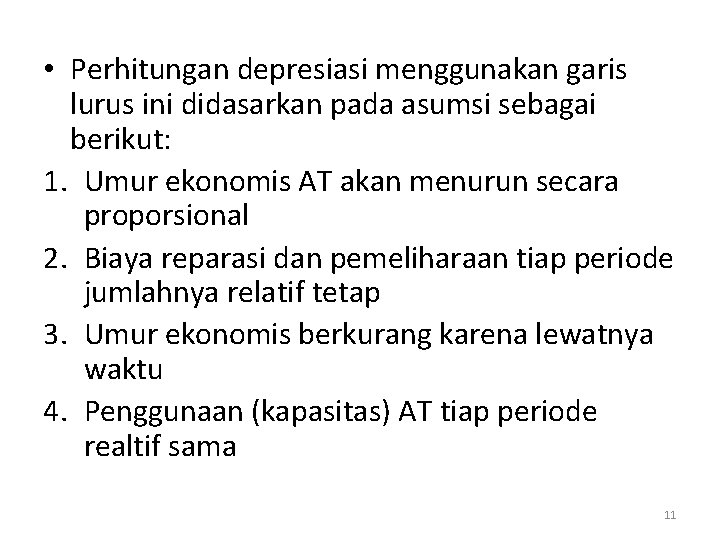  • Perhitungan depresiasi menggunakan garis lurus ini didasarkan pada asumsi sebagai berikut: 1.