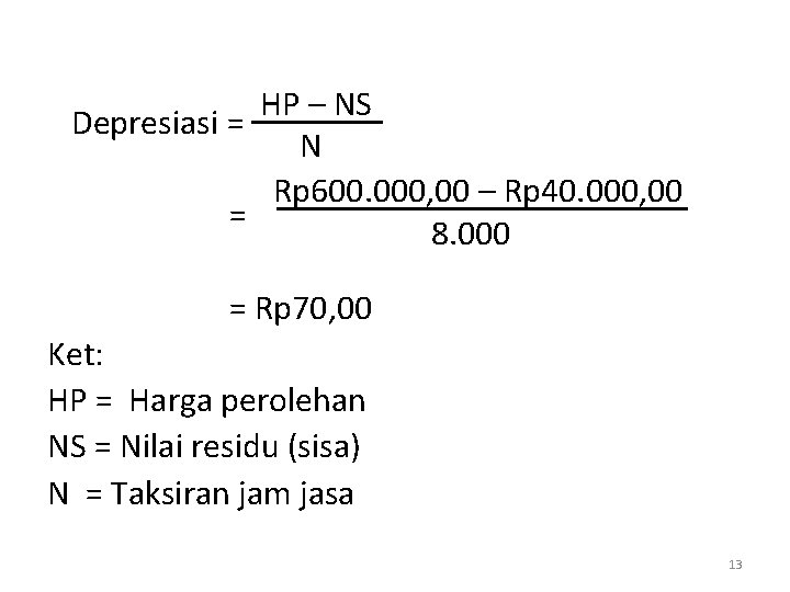 HP – NS Depresiasi = N Rp 600. 000, 00 – Rp 40. 000,