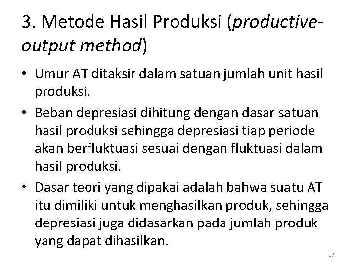 3. Metode Hasil Produksi (productiveoutput method) • Umur AT ditaksir dalam satuan jumlah unit