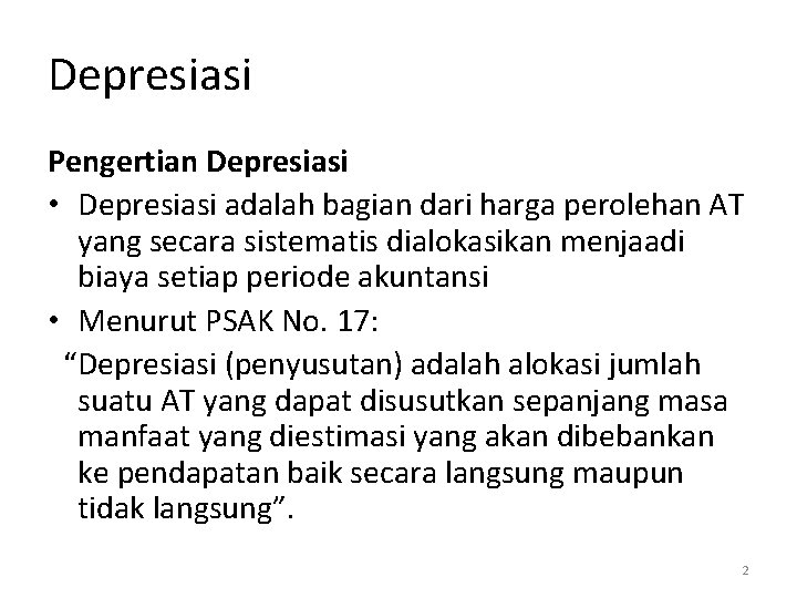 Depresiasi Pengertian Depresiasi • Depresiasi adalah bagian dari harga perolehan AT yang secara sistematis