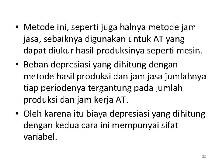  • Metode ini, seperti juga halnya metode jam jasa, sebaiknya digunakan untuk AT