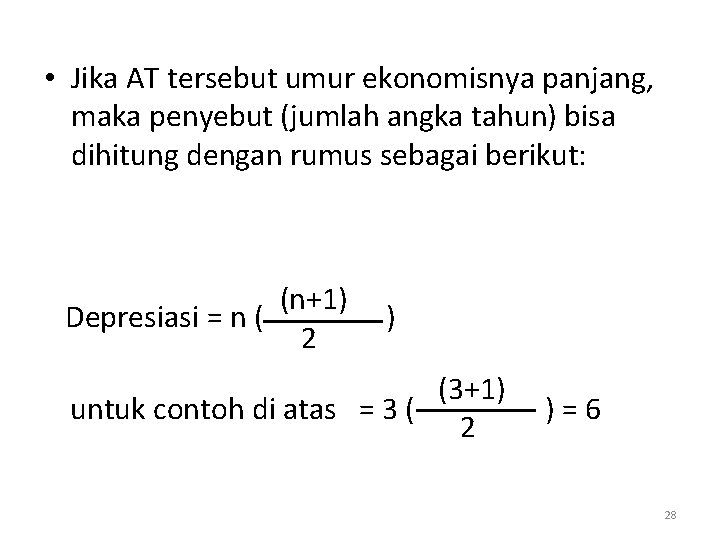  • Jika AT tersebut umur ekonomisnya panjang, maka penyebut (jumlah angka tahun) bisa