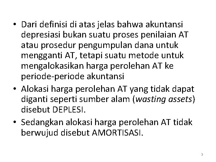  • Dari definisi di atas jelas bahwa akuntansi depresiasi bukan suatu proses penilaian