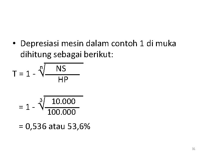  • Depresiasi mesin dalam contoh 1 di muka dihitung sebagai berikut: T=1 -