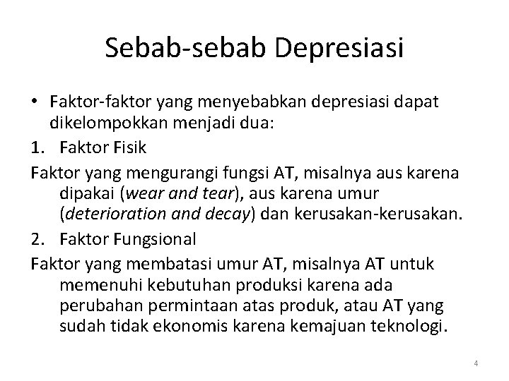 Sebab-sebab Depresiasi • Faktor-faktor yang menyebabkan depresiasi dapat dikelompokkan menjadi dua: 1. Faktor Fisik