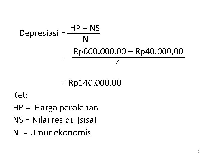 HP – NS Depresiasi = N Rp 600. 000, 00 – Rp 40. 000, HP – NS Depresiasi = N Rp 600. 000, 00 – Rp 40. 000,