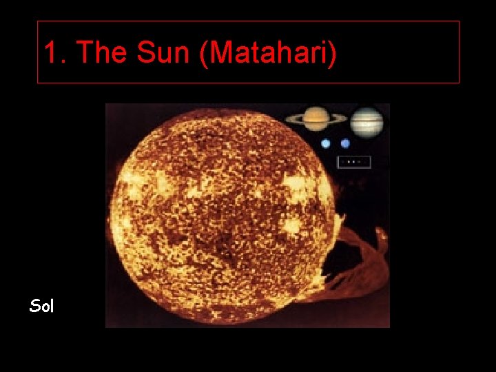 1. The Sun (Matahari) Sol 