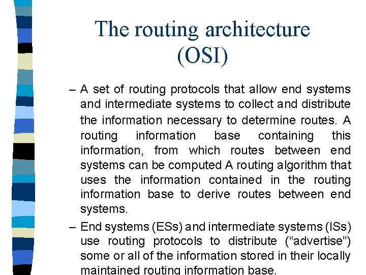 The routing architecture (OSI) – A set of routing protocols that allow end systems