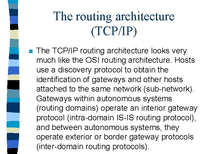 The routing architecture (TCP/IP) n The TCP/IP routing architecture looks very much like the