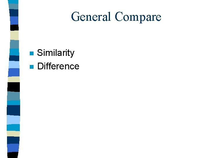 General Compare n n Similarity Difference 