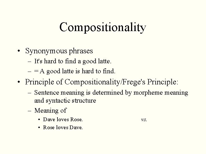 Compositionality • Synonymous phrases – It's hard to find a good latte. – =