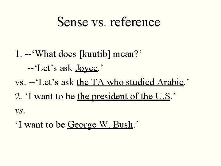 Sense vs. reference 1. --‘What does [kuutib] kuutib mean? ’ --‘Let’s ask Joyce. ’