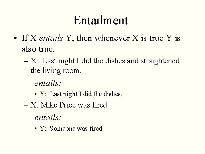 Entailment • If X entails Y, then whenever X is true Y is also