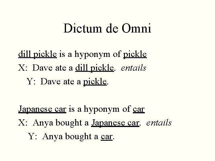 Dictum de Omni dill pickle is a hyponym of pickle X: Dave ate a