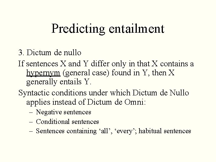 Predicting entailment 3. Dictum de nullo If sentences X and Y differ only in