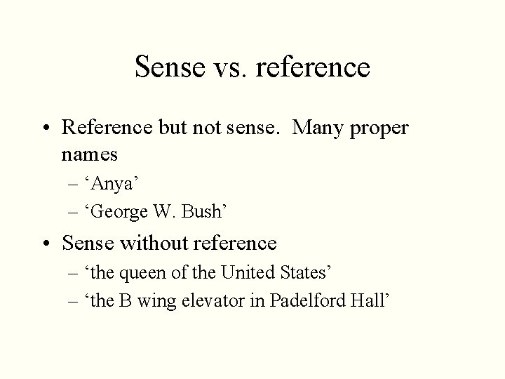 Sense vs. reference • Reference but not sense. Many proper names – ‘Anya’ –