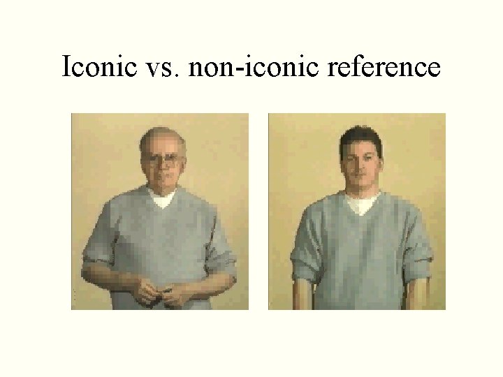 Iconic vs. non-iconic reference 