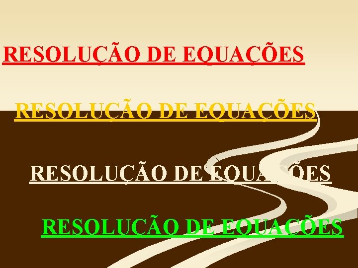 RESOLUÇÃO DE EQUAÇÕES 