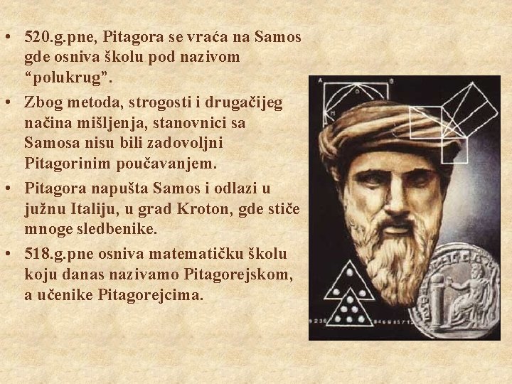 • 520. g. pne, Pitagora se vraća na Samos gde osniva školu pod