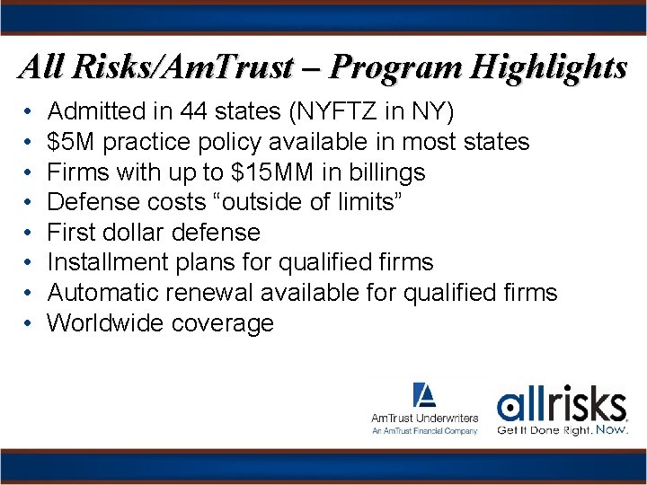 All Risks/Am. Trust – Program Highlights • • Admitted in 44 states (NYFTZ in