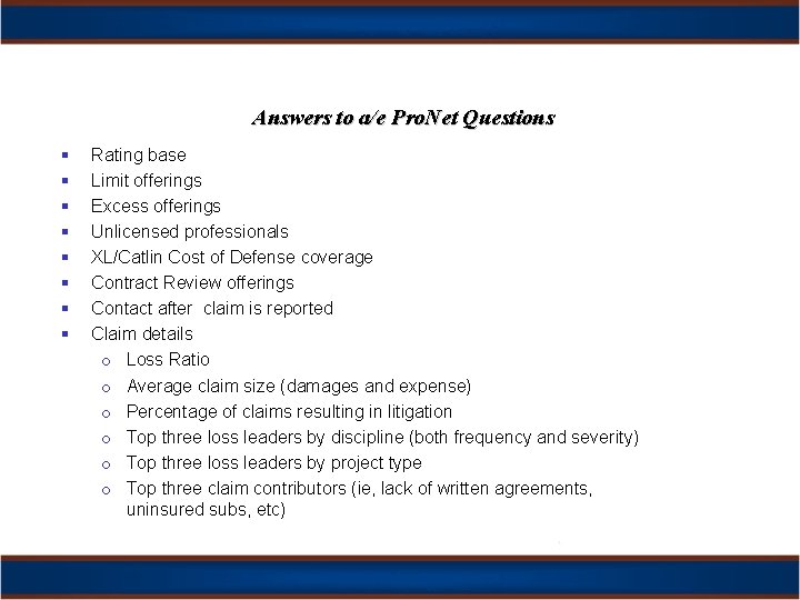 Answers to a/e Pro. Net Questions § § § § Rating base Limit offerings