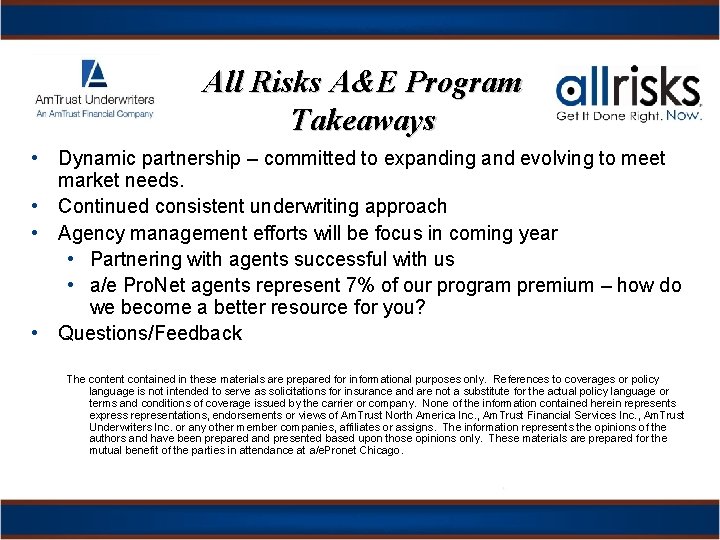 All Risks A&E Program Takeaways • Dynamic partnership – committed to expanding and evolving