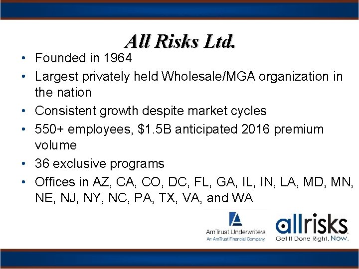 All Risks Ltd. • Founded in 1964 • Largest privately held Wholesale/MGA organization in
