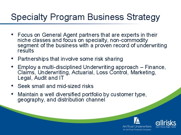 Specialty Program Business Strategy • Focus on General Agent partners that are experts in