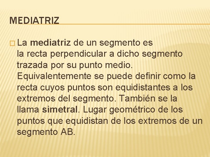 MEDIATRIZ � La mediatriz de un segmento es la recta perpendicular a dicho segmento