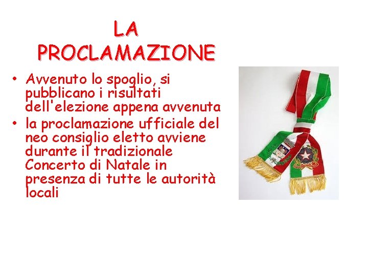 LA PROCLAMAZIONE • Avvenuto lo spoglio, si pubblicano i risultati dell'elezione appena avvenuta •