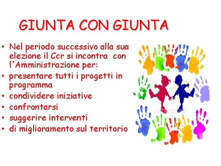 GIUNTA CON GIUNTA • Nel periodo successivo alla sua elezione il Ccr si incontra