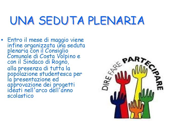 UNA SEDUTA PLENARIA • Entro il mese di maggio viene infine organizzata una seduta