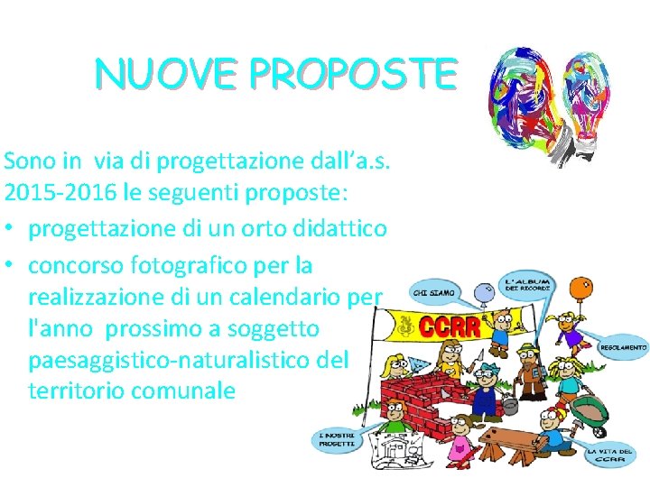 NUOVE PROPOSTE Sono in via di progettazione dall’a. s. 2015 -2016 le seguenti proposte: