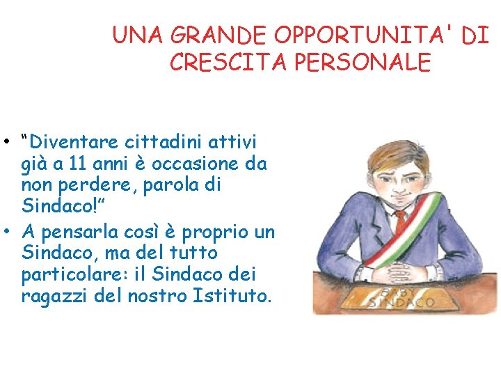 UNA GRANDE OPPORTUNITA' DI CRESCITA PERSONALE • “Diventare cittadini attivi già a 11 anni