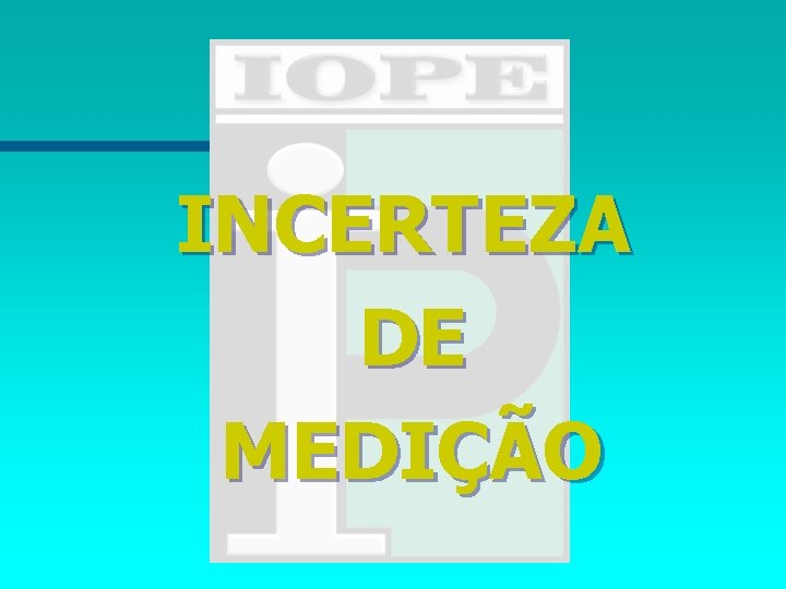 INCERTEZA DE MEDIÇÃO 